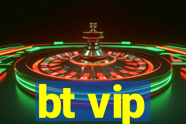 bt vip